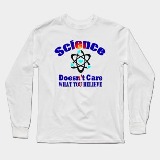 Dedesty Funny Science Doesn't Care What You Believe Long Sleeve T-Shirt